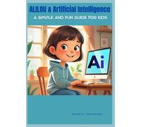 ALILOU & Artificial Intelligence: A Simple and Fun Guide for Kids