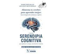 Alimenta tu cerebro para aprender mejor: bases biológicas del rendimiento cognitivo: El Método Serendipia Cognitiva para optimizar tu energía, concentración y memoria: 1 (Manuales Prácticos)