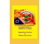 Alimentação Sagrada:: Nutrindo o Corpo e Alma com a sabedoria da Bíblia! (ISRAEL E SEUS MISTÉRIOS)