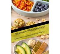 Alimentación Infantil Respetuosa: Fundamentos de la Alimentación Complementaria: 5 (Colección Crianza)