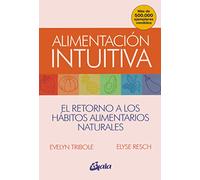 Alimentación intuitiva: El retorno a los hábitos alimentarios naturales (Salud natural)