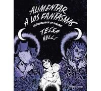 Alimentar a Los Fantasmas (Premio Pulitzer) / Feeding Ghosts: A Graphic Memoir