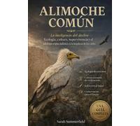 Alimoche Común: La inteligencia del declive - ecología, cultura, supervivencia y el último especialista en la limpieza de los cielos