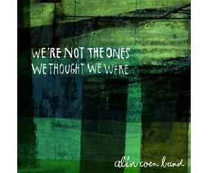ALIN BAND COEN - WE\'RE NOT THE ONES WE THOUGHT WE WERE VINYL LP NEW