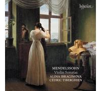 Alina Ibragimova Cdric Tiberghien - Mendelssohn: Complete Violin Sonatas