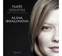 Alina Ibragimova - Ysae: The 6 Sonatas for Solo Violin