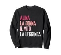 Alina La Donna Il Mito La Leggenda Festa di Compleanno Sweatshirt