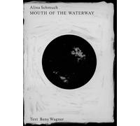 Alina Schmuch: Mouth of the Waterway