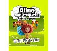 Aline and the Little Adventurers: The Ghost Who Was Afraid!