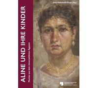 Aline Und Ihre Kinder: Mumien Aus Dem Romerzeitlichen Agypten: 2 (Agypten Im Blick)