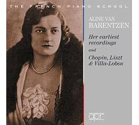Aline Van Barentzen/French - Aline Van Barentzen: Her earliest recordings and Chopin, Liszt & Villa-Lobos
