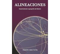 Alineaciones: Desentrañando la geografía del Misterio