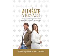 Alinéate y renace: Un viaje cuántico para recordar quién eres y renacer en tu poder (Versión a color)