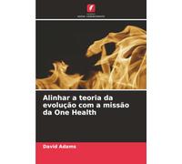Alinhar a teoria da evolução com a missão da One Health