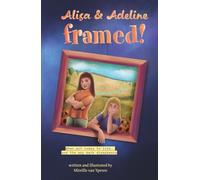 Alisa & Adeline framed!: When art comes to life… and the way back disappears (Alisa's adventure series)