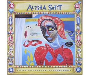 ALISHA SUFIT - alisha through the looking glass