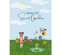 Alisha & The Secret Garden: secret, books, children's learning, garden, educational, grade level, kids kdp books, school, secret garden essentials, sge, playtime, baby, house, adventure,