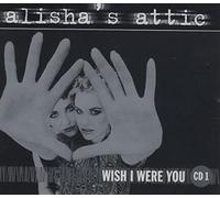 Alisha's Attic - Wish I Were You [CD 1] [CD 1]
