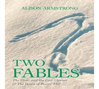 Alison Armstrong Two Fables: The Crow & the Can-Opener & the Boars of Boars' Hill Alison Armstrong Multicolor