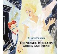 Alison Fraser - Tennessee Williams: Words And Music