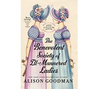 Benevolent Society of Ill-Mannered Ladies - NEW Alison Goodman 2023