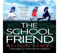 Alison James The School Friend: A totally gripping psychological thriller with Alison James Multicolor