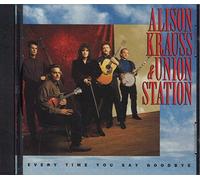 Alison Krauss & Union Station - Every Time You Say Goodbye
