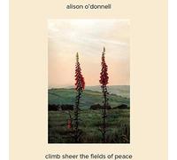 Alison O'Donnell - Climb Sheer the Fields of Peac [VINYL]