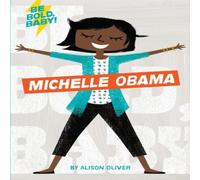 Alison Oliver Be Bold, Baby: Michelle Obama Book Alison Oliver Multicolor