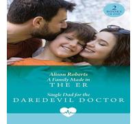 Alison Roberts Family Made In The Er / Single Dad For The Daredevil Doctor Alison Roberts Multicolor