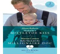 Alison Roberts Healed By A Mistletoe Kiss / Baby Shock For The Millionaire Doc: Alison Roberts Multicolor