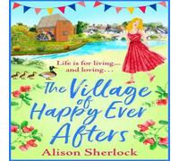 Alison Sherlock The Village of Happy Ever Afters Hardback Book Alison Sherlock Multicolor