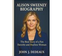 ALISON SWEENEY BIOGRAPHY: The Real Story of a Fan Favorite and Fearless Woman