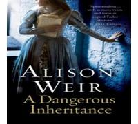 Alison Weir Dangerous Inheritance Paperback Book Alison Weir Multicolor