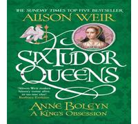 Alison Weir Six Tudor Queens: Anne Boleyn, A King's Obsession : Six Tudor Alison Weir Multicolor