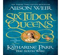 Alison Weir Six Tudor Queens: Katharine Parr, The Sixth Wife Paperback Book in White Alison Weir White