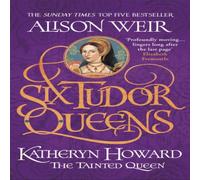 Alison Weir Six Tudor Queens: Katheryn Howard, The Tainted Queen : Six Tudor Alison Weir Multicolor