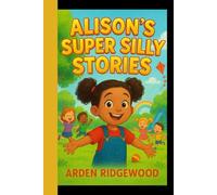 ALISON'S SUPER SILLY STORIES