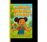 ALISON'S SUPER SILLY STORIES