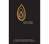 Aliss at the Fire - Paperback NEW Jon Fosse 2010-11-16