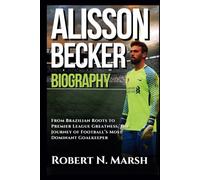 ALISSON BECKER BIOGRAPHY: From Brazilian Roots to Premier League Greatness, the Journey of Football’s Most Dominant Goalkeeper
