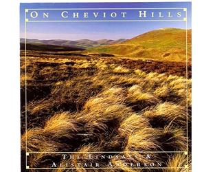 Alistair Anderson and the Lindsays - On Cheviot Hills