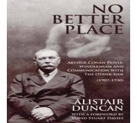 Alistair Duncan No Better Place: Arthur Conan Doyle, Windlesham & Communication Alistair Duncan Multicolor