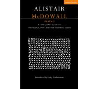 Alistair McDowall Plays 2 : X; The Glow; All of It; Northleigh 1940; Zero For the Young Dudes
