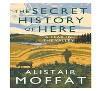 Alistair Moffat The Secret History of Here Paperback Book Alistair Moffat Multicolor