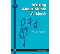 Alistair Wightman: Writing About Music Workbook