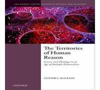 Alister E. McGrath Territories of Human Reason: Science & Theology in an Age of Alister E. McGrath Multicolor