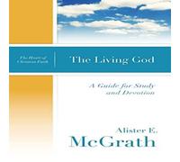 Alister E. McGrath The Living God: A Guide for Study & Devotion Paperback Book Alister E. McGrath Multicolor
