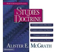 Alister E. McGrath The Studies in Doctrine: Understanding Doctrine, Understanding the Alister E. McGrath Multicolor