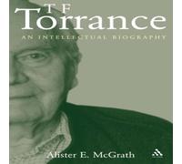 Alister E. McGrath Thomas F Torrance: An Intellectual Biography Paperback Book Alister E. McGrath Multicolor